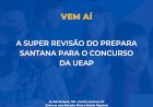 Prefeitura de Santana realiza mega revisão para o concurso da Ueap