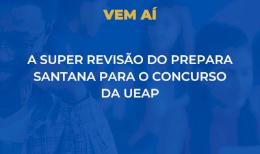 Prefeitura de Santana realiza mega revisão para o concurso da Ueap